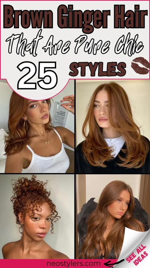 Trendy collage displaying four stylish brown ginger hairstyles for women, including curly updo, loose waves, layered cuts, and sleek textures. Bold text overlay states, "25 Brown Ginger Hair Styles That Are Pure Chic," complemented with a kiss emoji. The pin features a clear call-to-action "See All Ideas," guiding to neostylers.com. Perfect inspiration for women exploring fashionable and chic ginger-brown hair colors, ideal for both casual looks and sophisticated style trends.