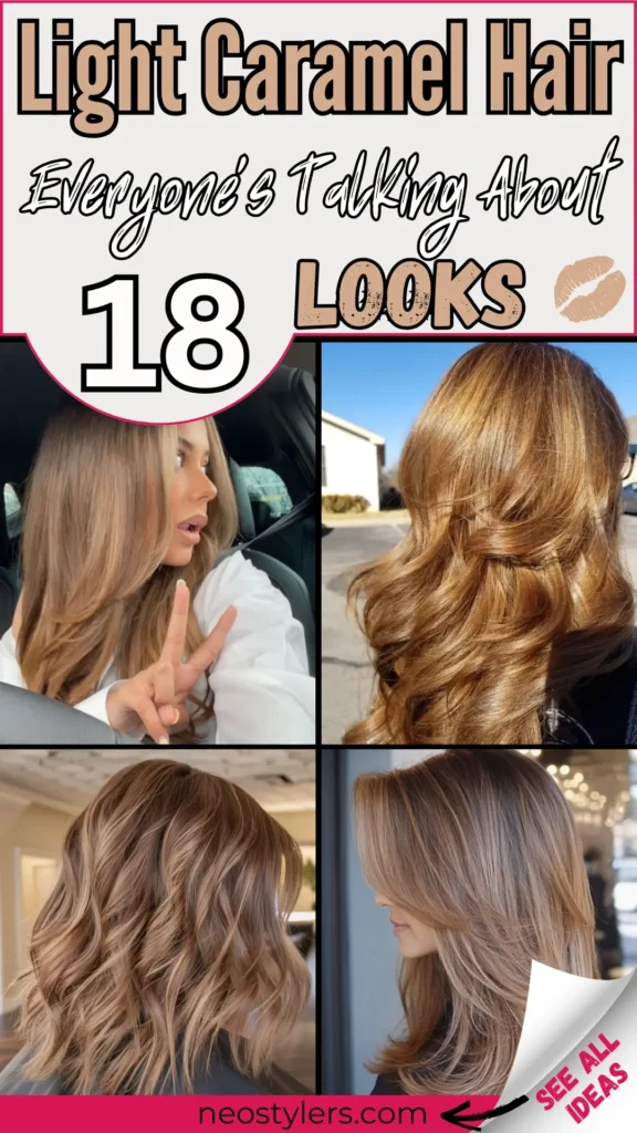 Attractive collage showcasing four stunning light caramel hairstyles featuring soft, flowing waves, layered cuts, subtle balayage highlights, and natural shine. Bold text overlay says "18 Light Caramel Hair Looks Everyone's Talking About," paired with a kiss emoji. Includes a clear call-to-action labeled "See All Ideas," guiding viewers to neostylers.com. Ideal inspiration for women seeking trendy, warm, and effortlessly chic caramel hair colors perfect for daily wear or special occasions.