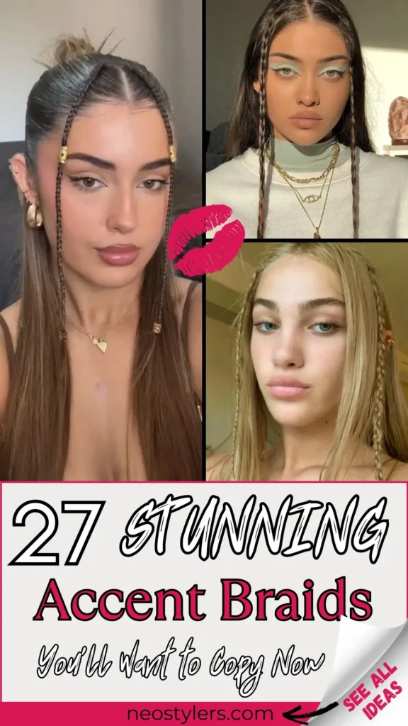 "27 Stunning Accent Braids You'll Want to Copy Now" Pinterest pin showcasing trendy braided hairstyles for all hair types. Styles include sleek accent braids, loose boho braids, and intricate mini braids paired with casual and chic outfits. Bold text overlay in black and pink fonts with playful lipstick graphic adds a feminine touch. Branding: "neostylers.com" at the bottom, with a corner peel revealing "See All Ideas." Perfect for modern, stylish hair inspiration for casual or formal looks.