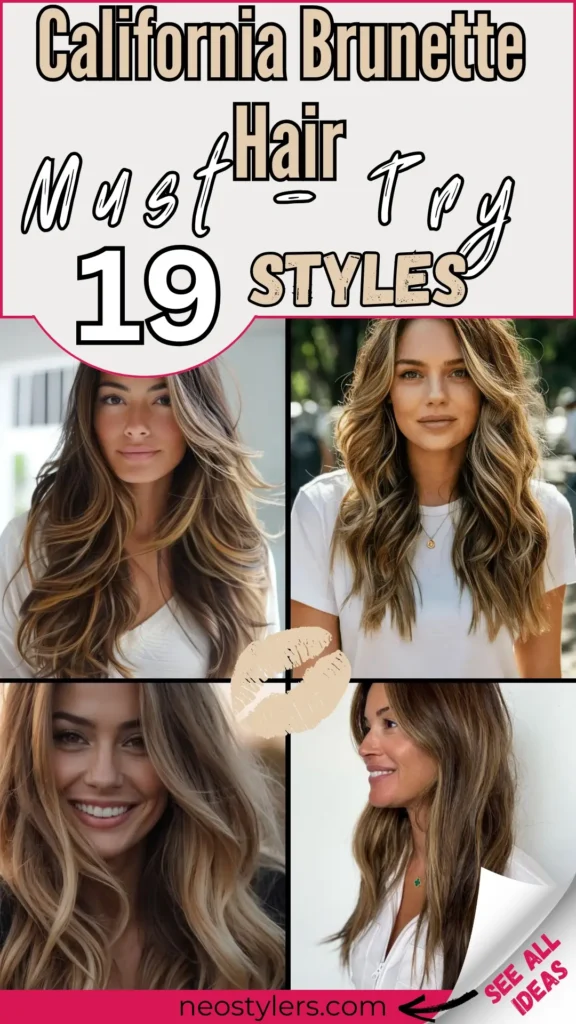 "California Brunette Hair Must-Try – 19 Styles" Pinterest pin showcasing trendy brunette hairstyles with sun-kissed highlights and soft waves. Collage features layered cuts, voluminous curls, and natural textures, perfect for a beachy, effortless look. Bold text overlay in beige and black fonts adds a modern touch, with a lipstick graphic enhancing the feminine theme. Branding: "neostylers.com" on a pink banner, with a corner peel revealing "See All Ideas," inviting users to explore chic hairstyle inspirations.